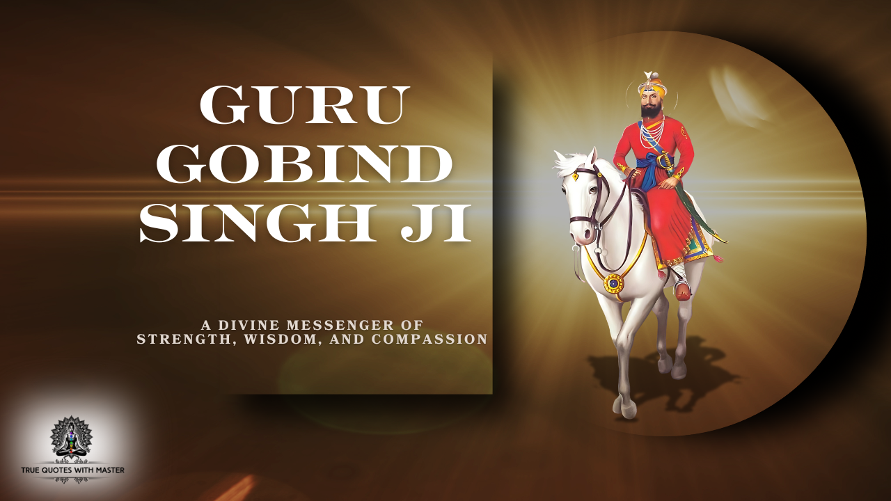 Guru Gobind Singh Ji Divine Messenger