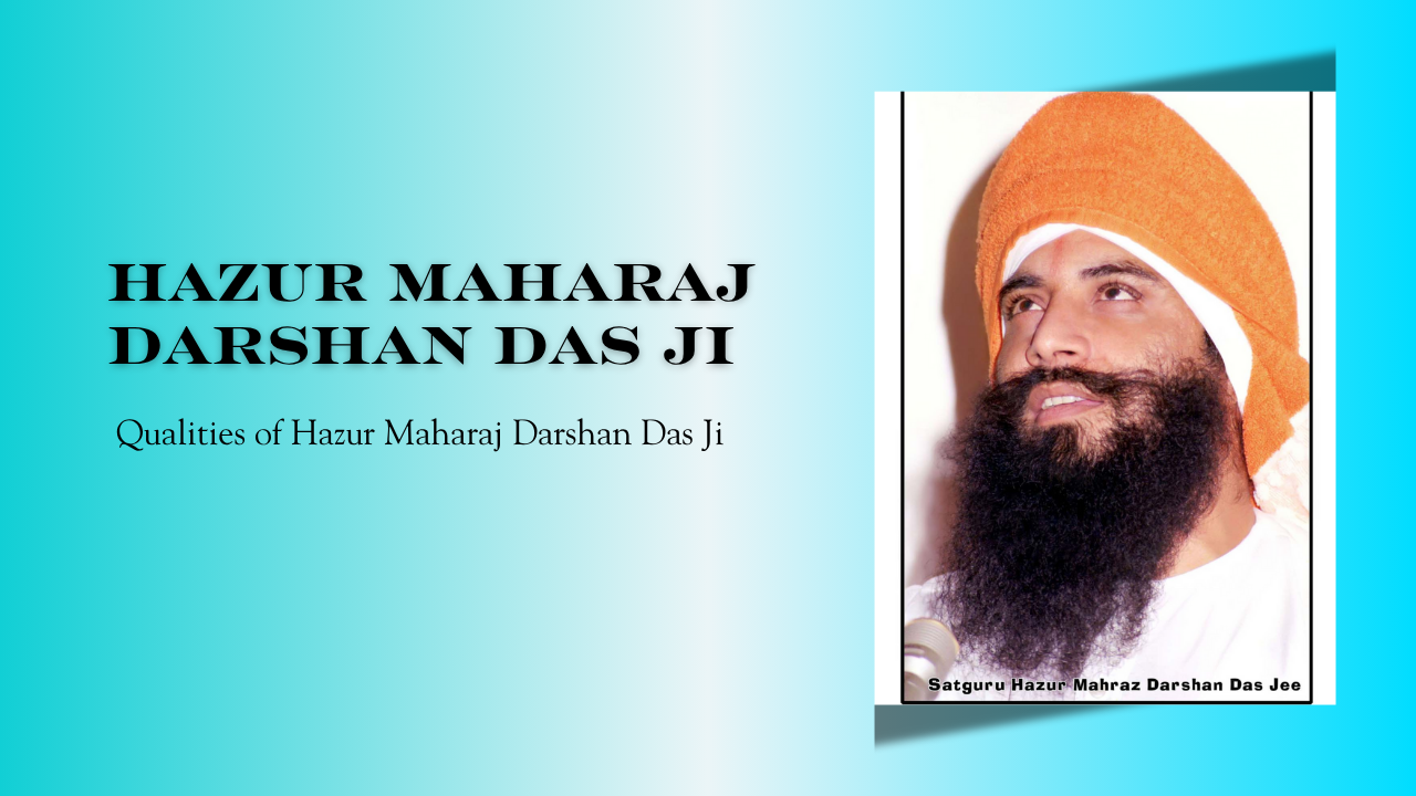 Hazur Maharaj Darshan Das Ji Qualities